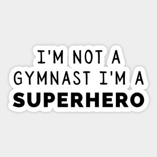 I'm Not a Gymnast, I'm a Superhero Sticker